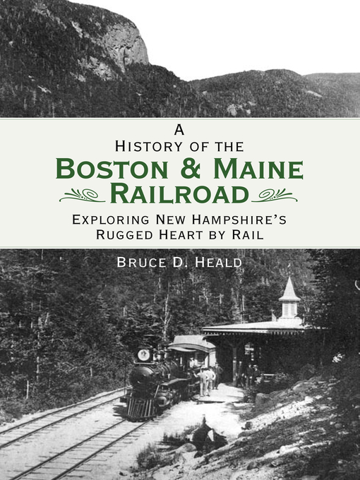 Title details for A History of the Boston and Maine Railroad by Bruce D. Heald - Wait list